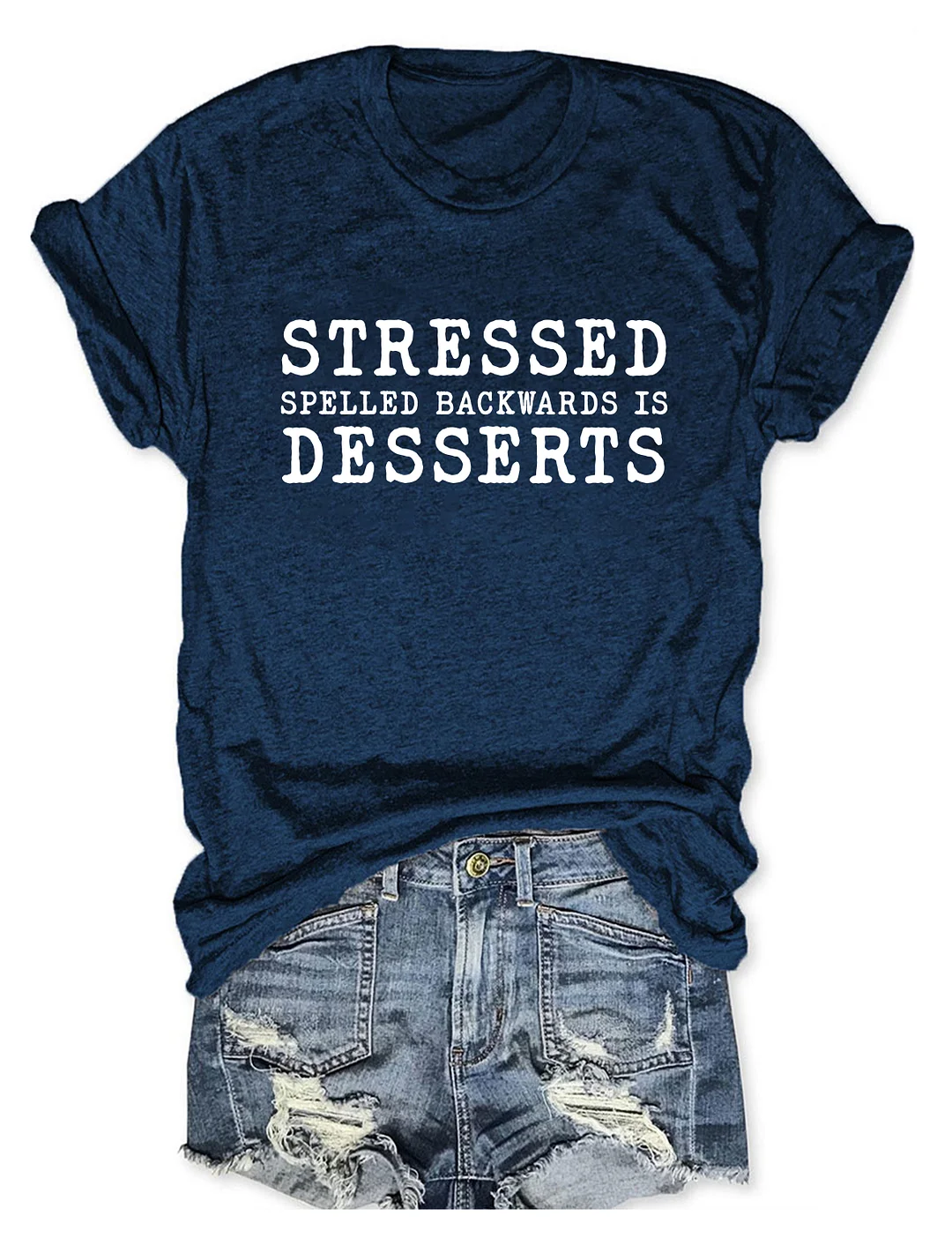 Stressed Spelled Backwards Is Desserts T-Shirt