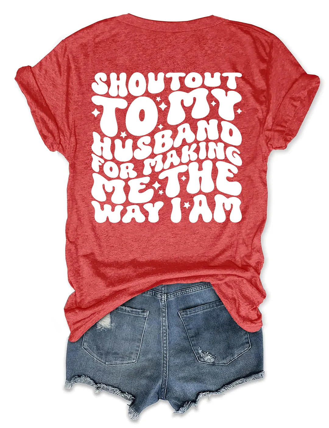 Shoutout To My Husband For Making Me The Way I Am T-Shirt