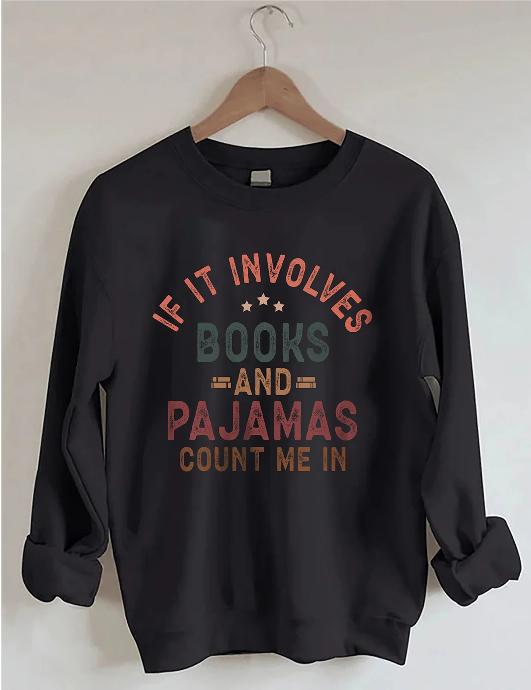 If It Involves Books And Pajamas Sweatshirt