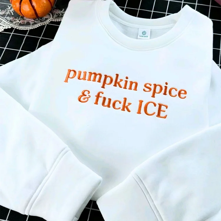 Social Justice Fall Sweatshirt - Pumpkin Spice Embroidery & ICE Protest