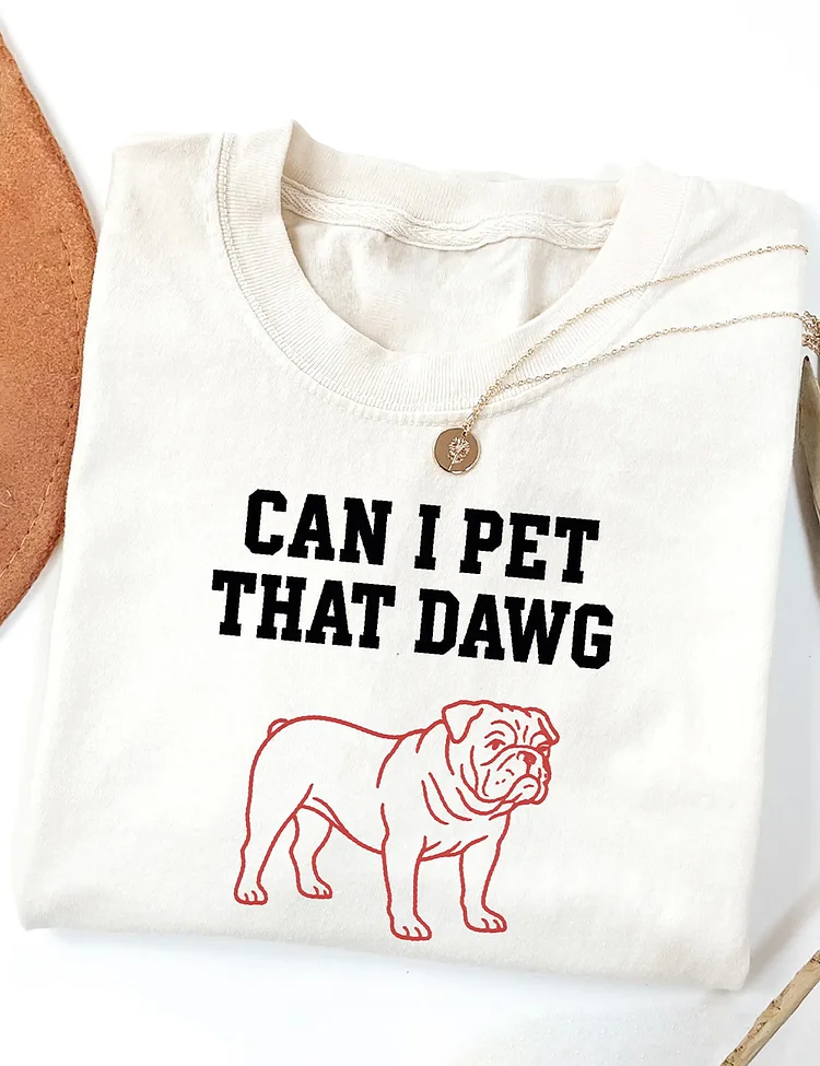 Can I Pet That Dawg Georgia Bulldogs Fan T-Shirt