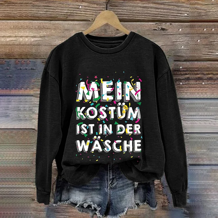 Kölner Karneval Mein Kostüm ist in der Wäsche bedrucktes Sweatshirt