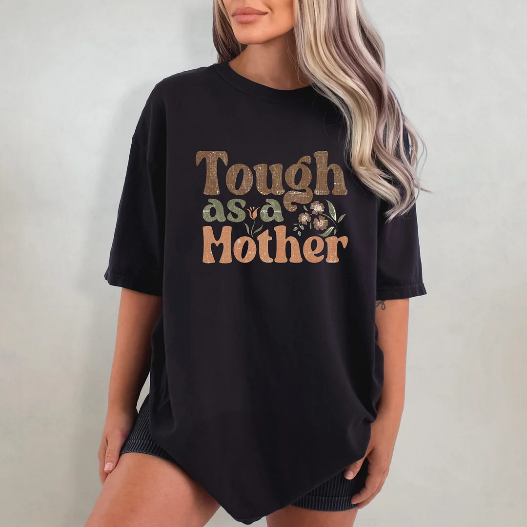 Tough As A Mother T-shirt