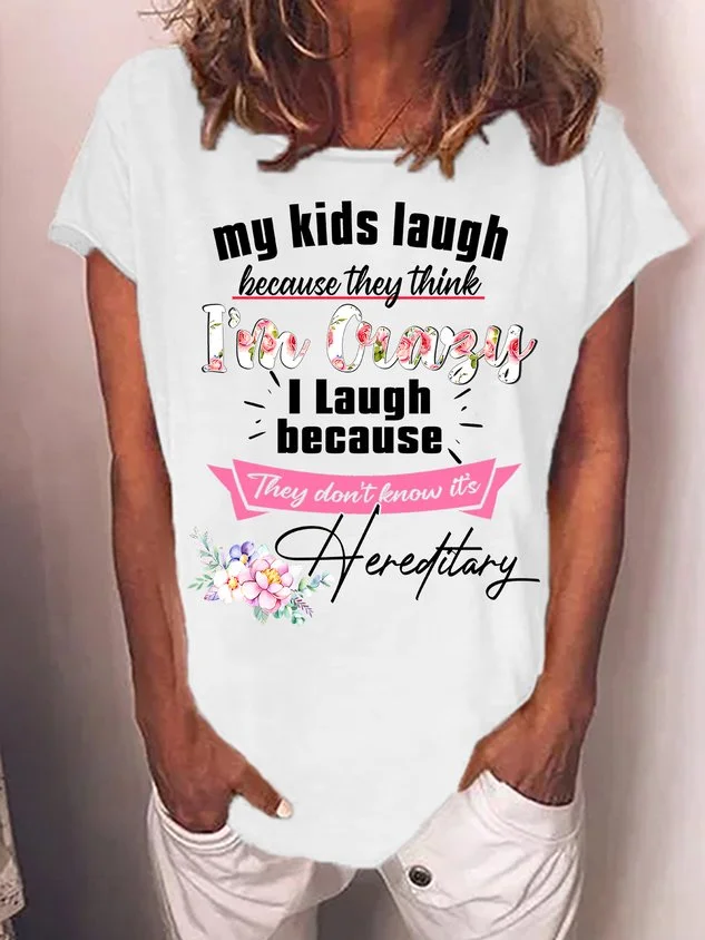 Women's My Kids Laugh Because They Think I Am Crazy Funny Graphic Printing Text Letters Casual Cotton-Blend T-Shirt socialshop