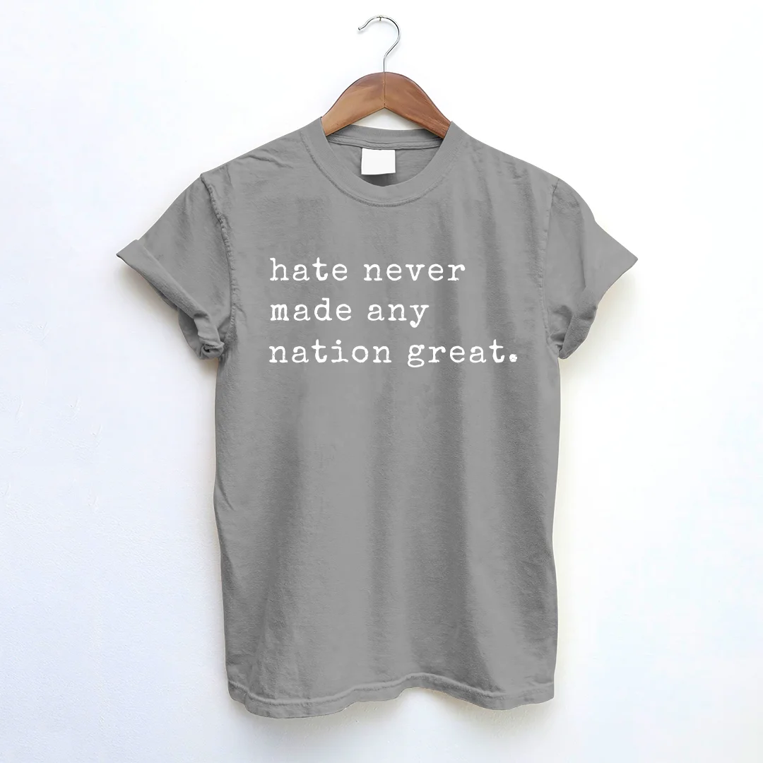 Hate Never Made Any Nation Great T-shirt