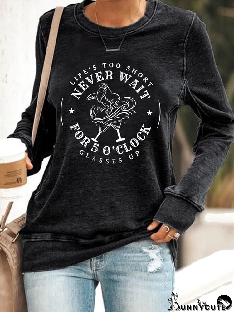 Women's Never Wait For 5 O'Clock Print Sweatshirt