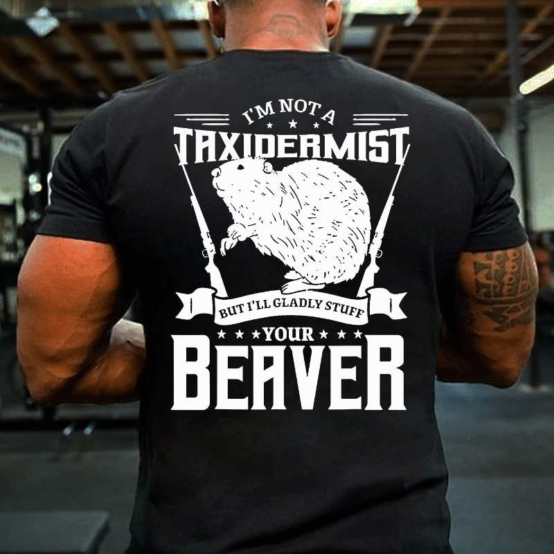 I'm Not A Taxidermist Hunting Beaver Riffle Hunter Short Sleeve T-shirt ctolen