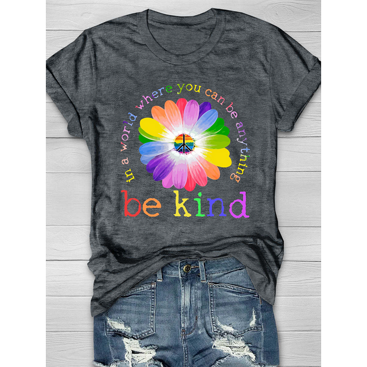 In A World Where You Can Be Anything Be Kind Print T-Shirt socialshop