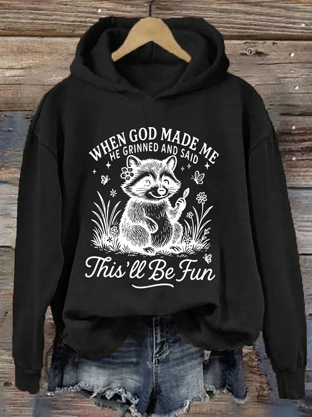 When God Made Me He Grinned And Said This'll Be Fun Hoodie
