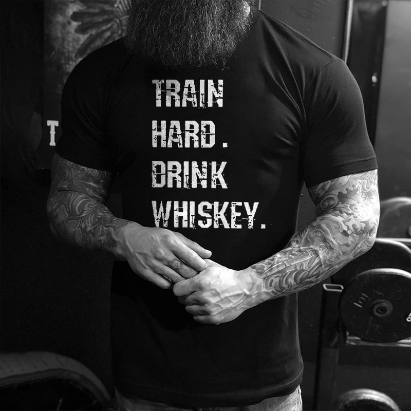 Livereid Train Hard. Drink Whiskey Printed Men's T-shirt - Livereid