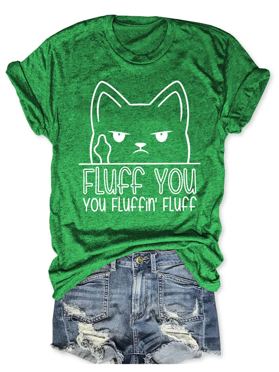 Fluff You You Fluffin' Fluff T-shirt