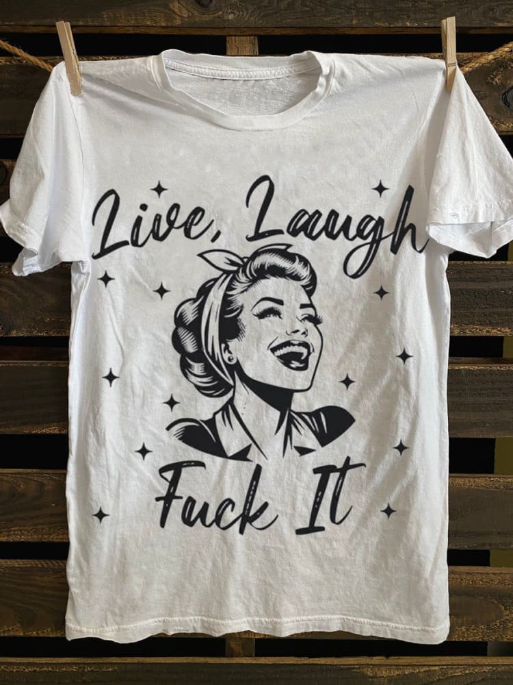 Live, Laugh Fuck It Graphic Print Unisex Classic T-shirt