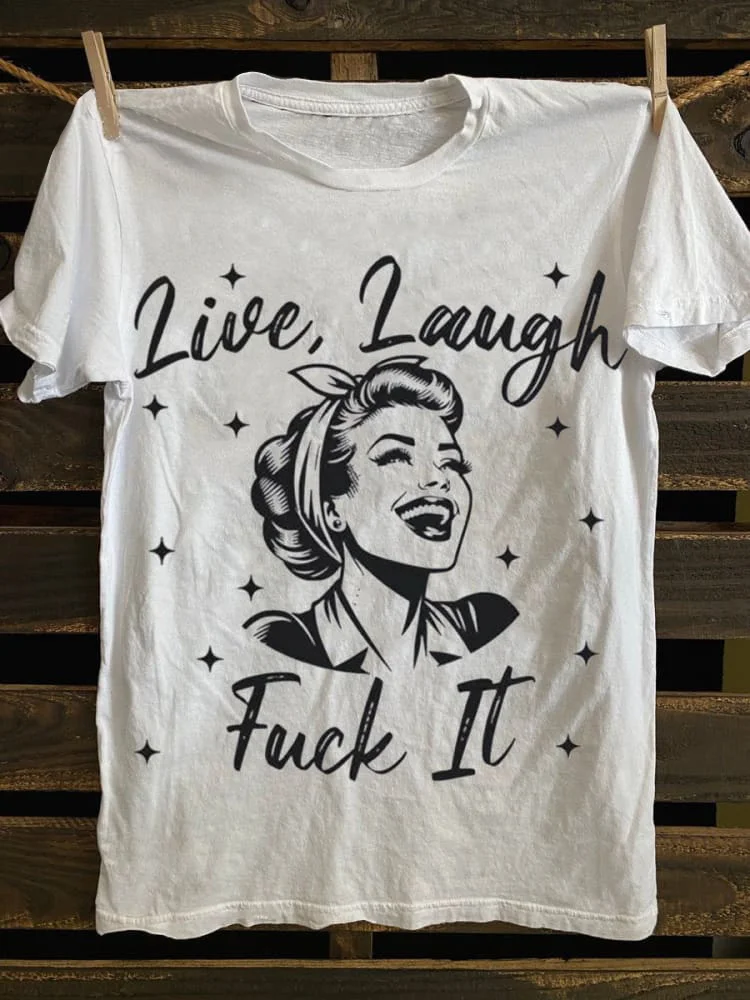 Live, Laugh Fuck It Graphic Print Unisex Classic T-shirt