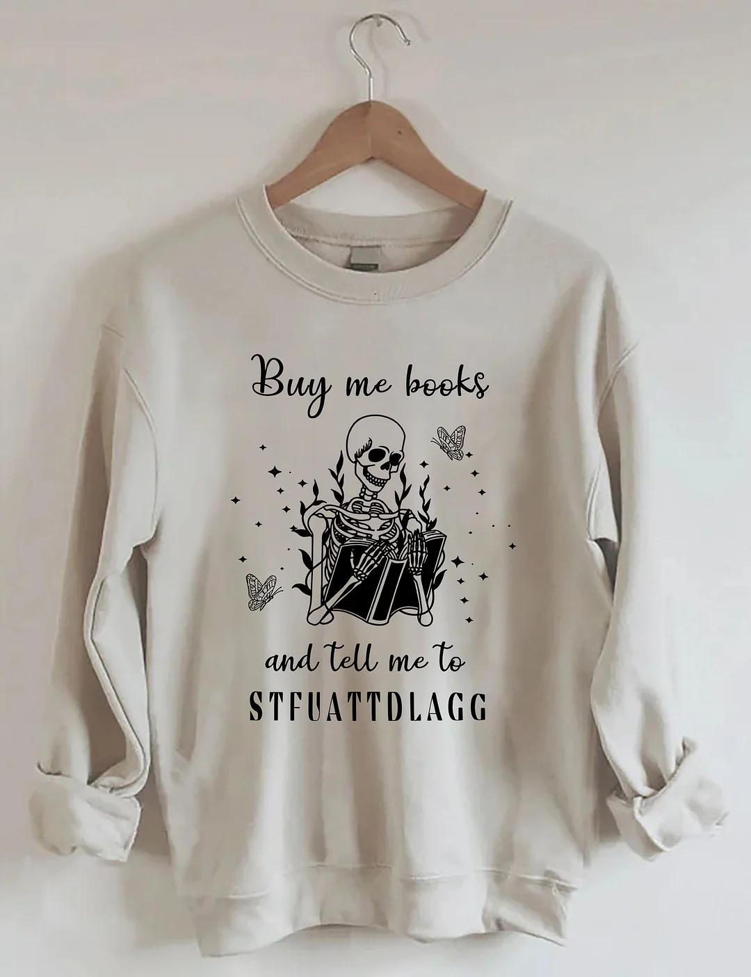 Buy Me Books And Tell Me To STFUATTDLAGG Sweatshirt