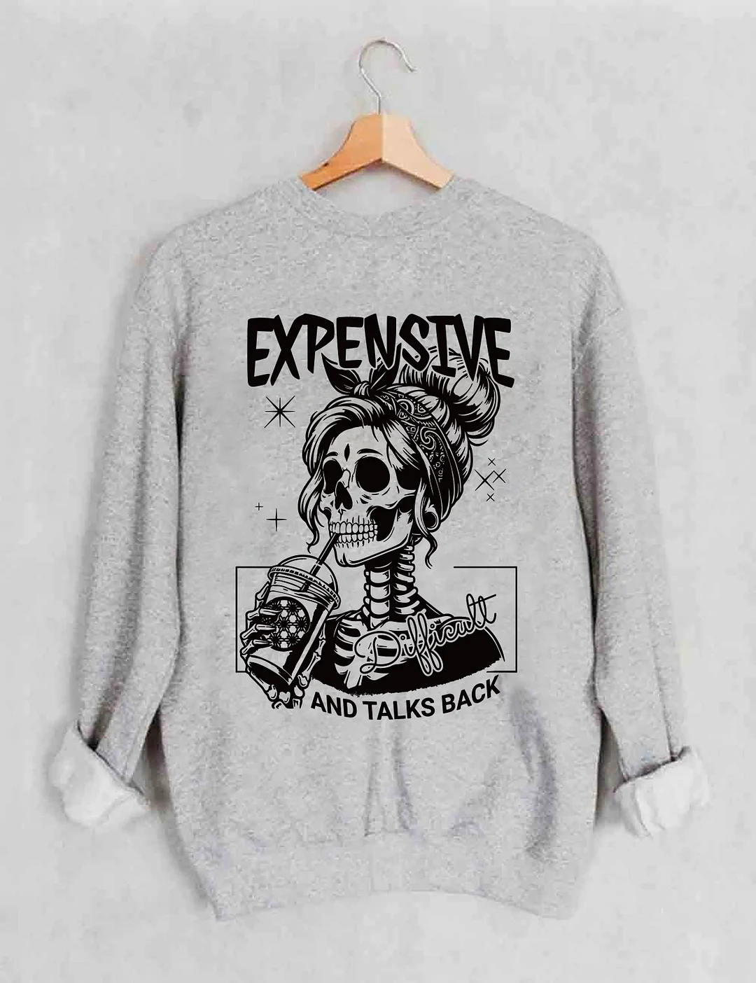 Expensive Difficult And Talks Back Sweatshirt 