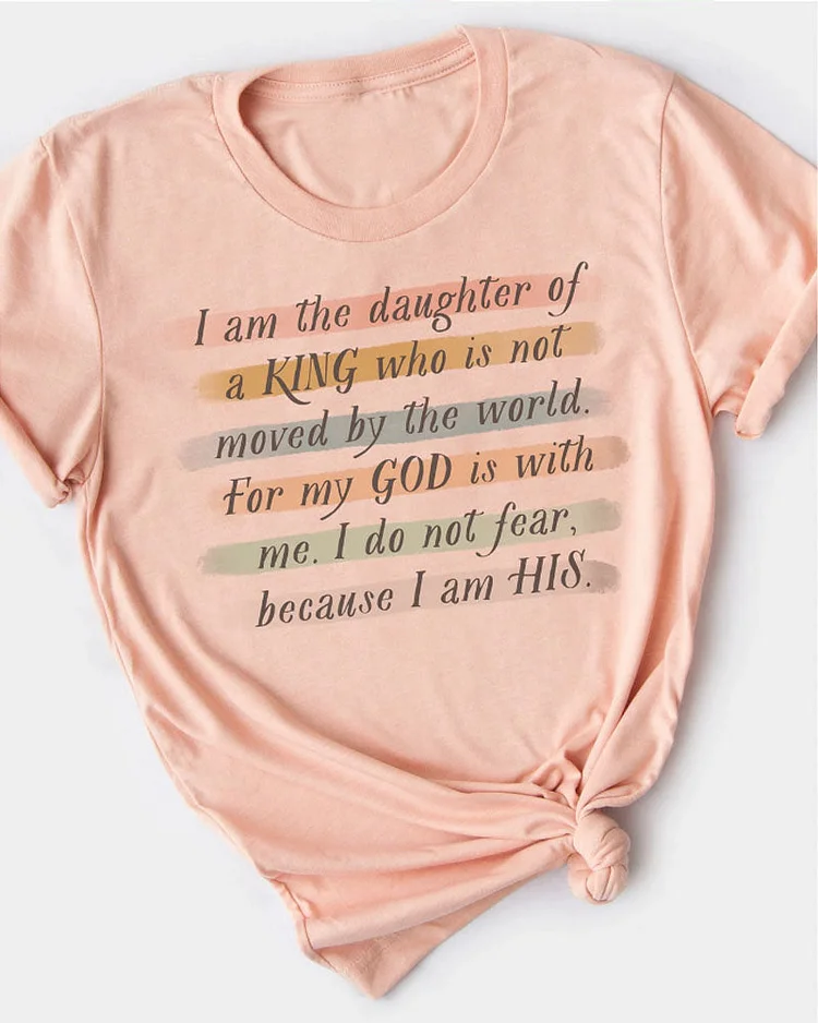 I Am The Daughter of A King Who Is Not Moved By The World Shirt