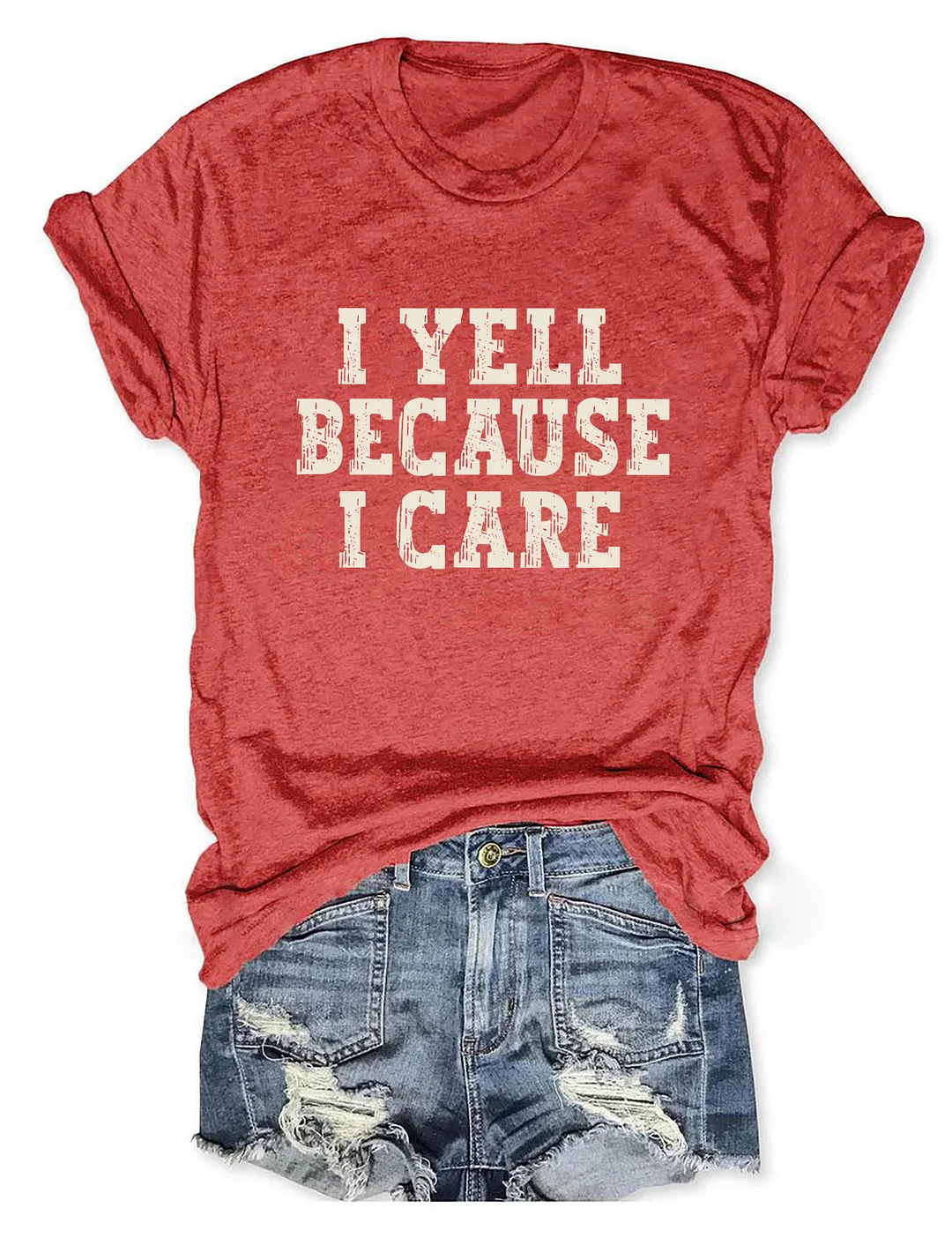 I Yell Because I Care T-shirt