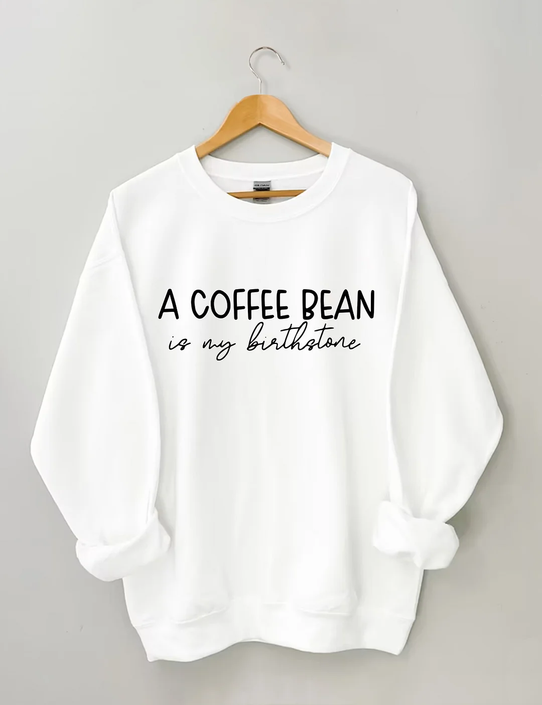 A Coffee Bean Is My Birthstone Sweatshirt