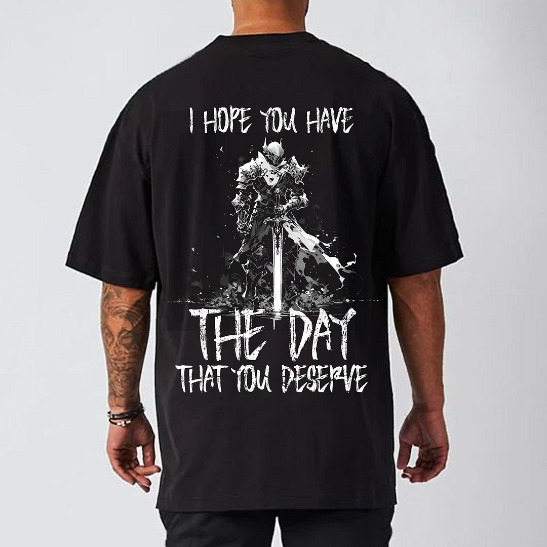 I Hope You Have The Day That You Deserve Men's Short Sleeve T-shirt