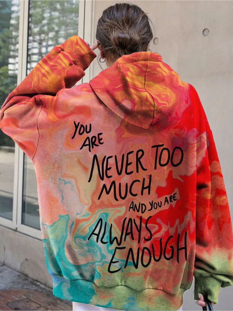 You Are Never Too Much And Always Enough Hoodie