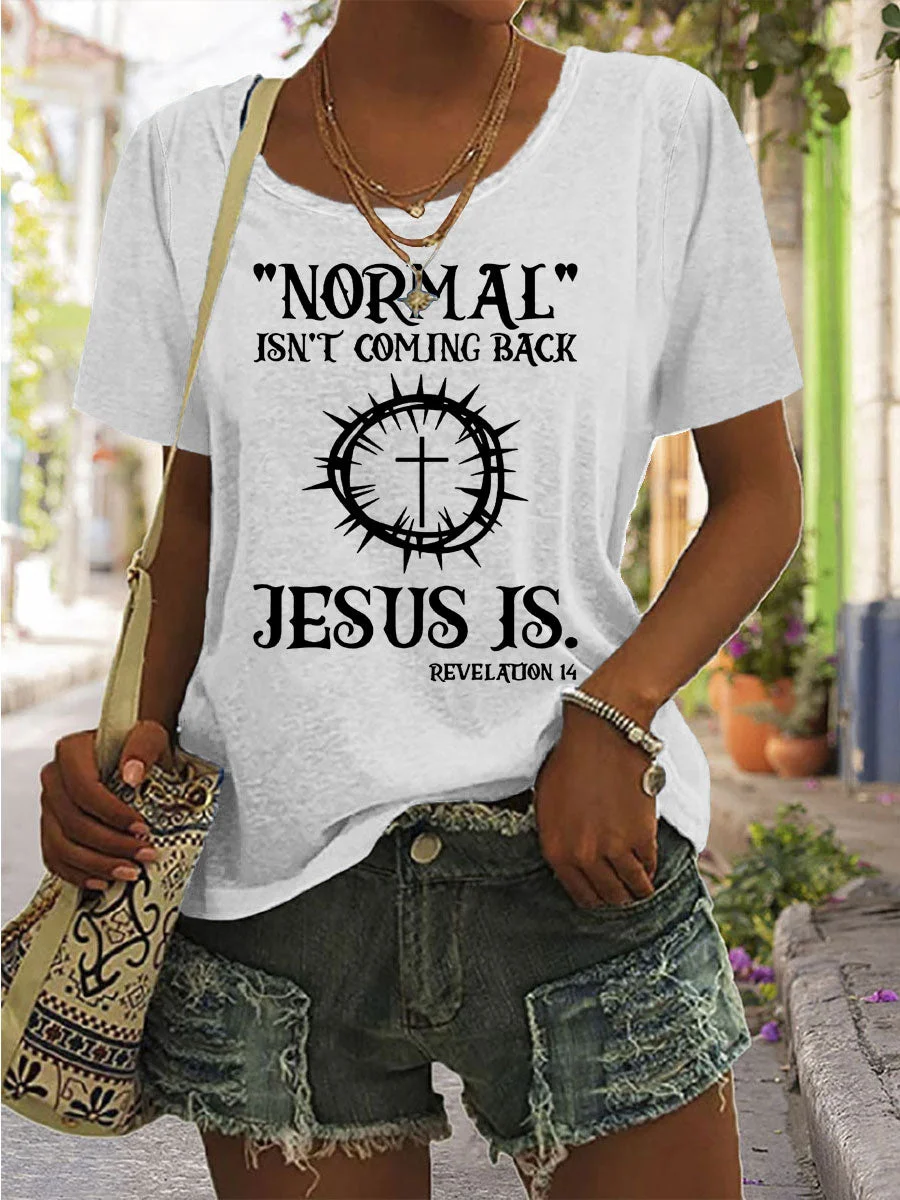 Normal Isn't Coming Back Jesus Is Crew Neck T-shirt