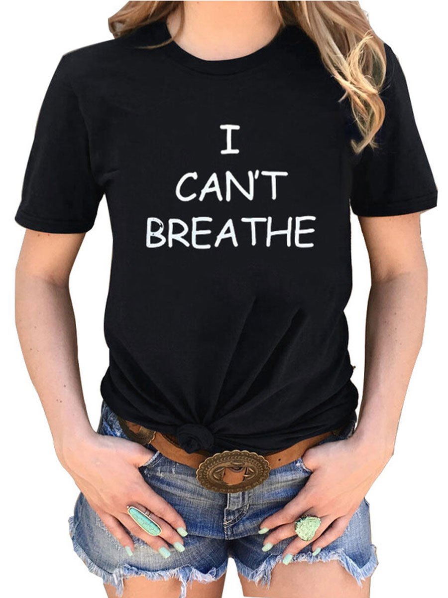 Women's T Shirt I CAN'T BREATHE O Neck Soft Top