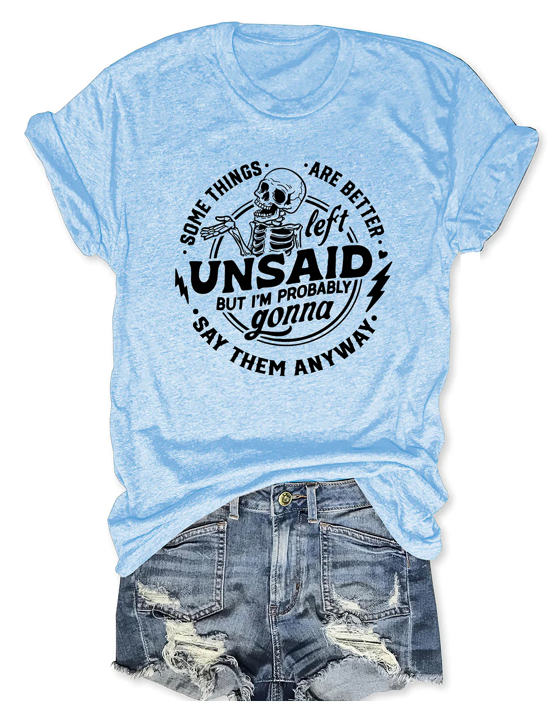 Some Things Are Better Left Unsaid T-shirt