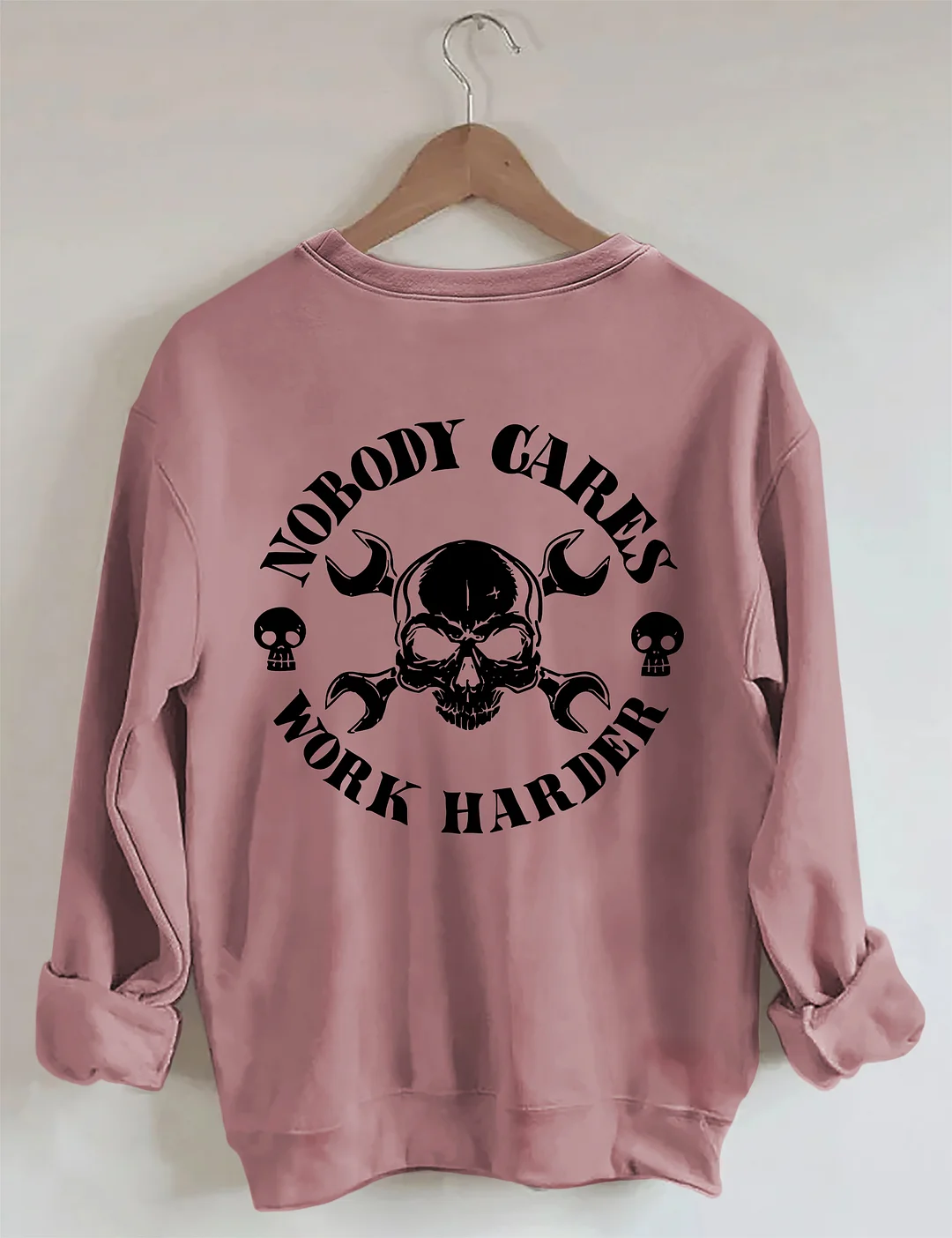 Nobody Cares Work Harder Sweatshirt