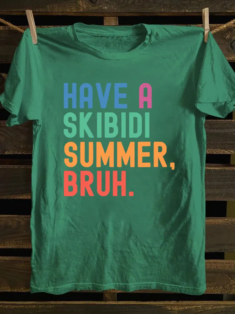 Have A Skibidi Summer Bruh T-shirt
