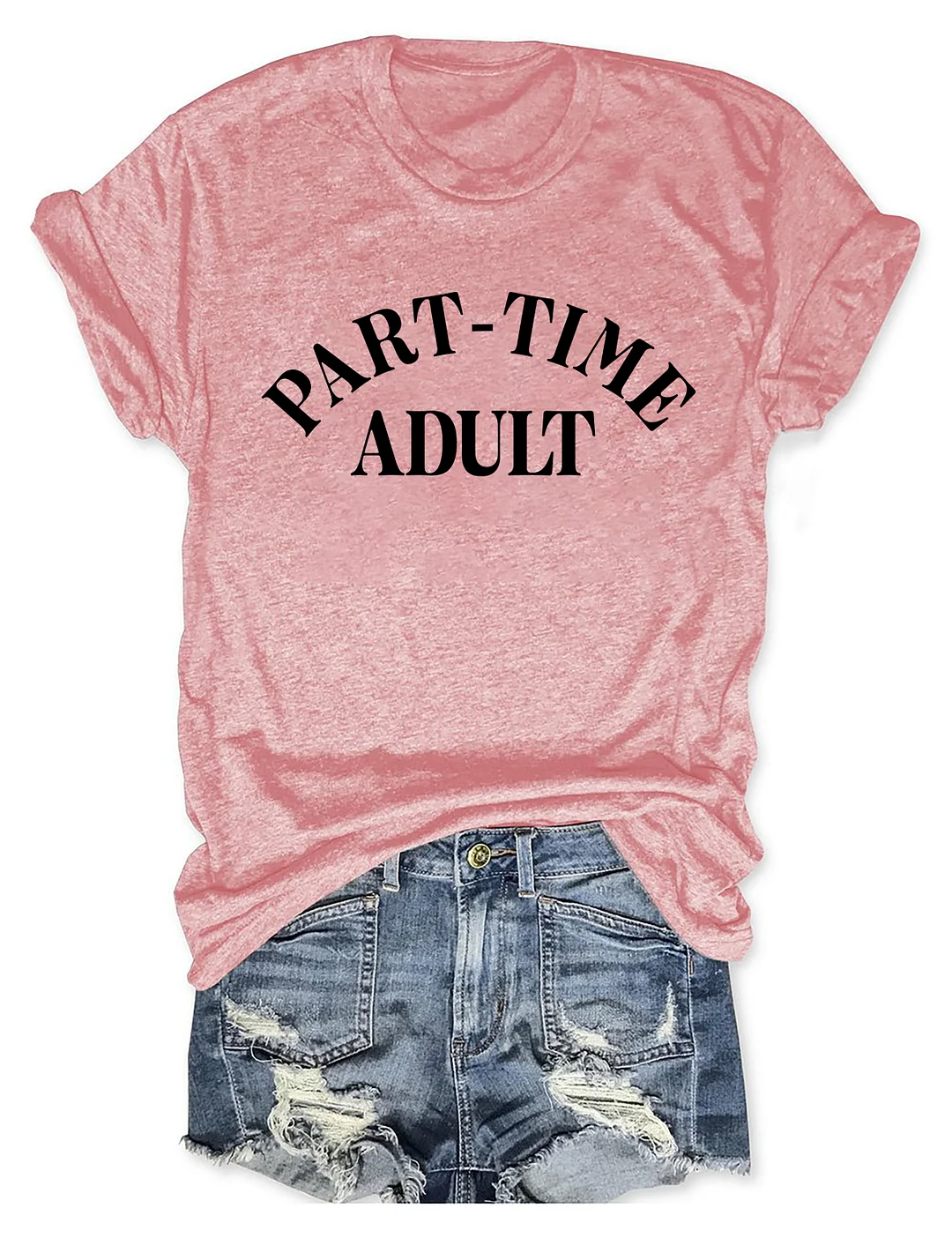 Funny Part Time Adult T-shirt