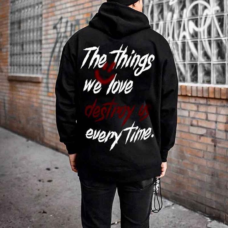 BrosWear The Things We Love Destroy Us Every Time Print Casual Hoodie