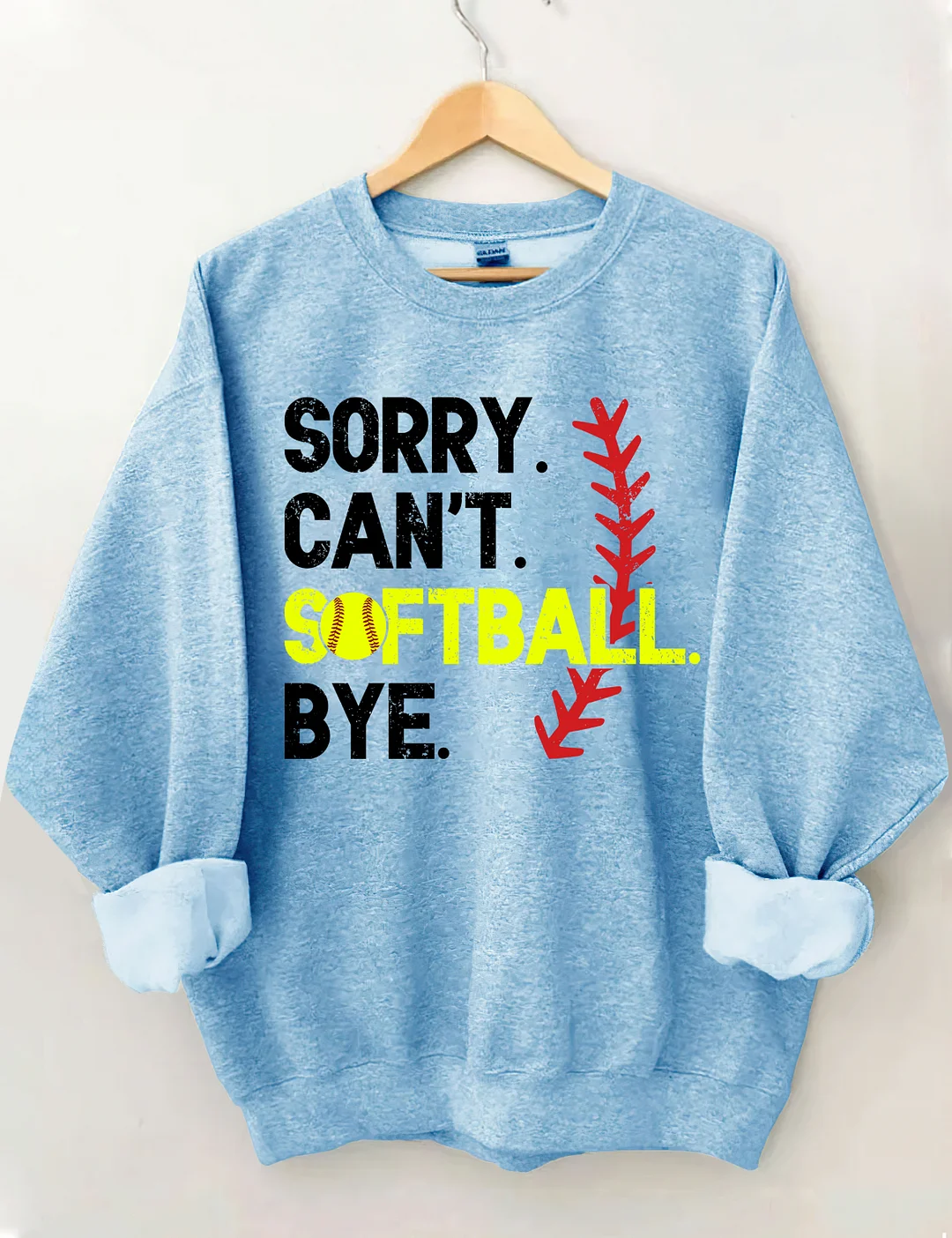 Sorry Can't Softball Bye Sweatshirt