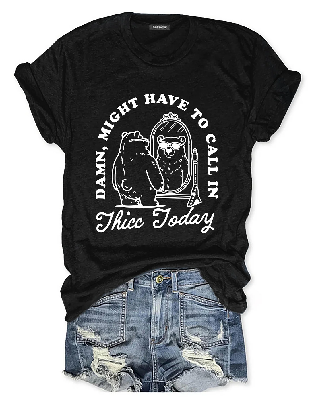 Might Have To Call In Thicc Today T-shirt