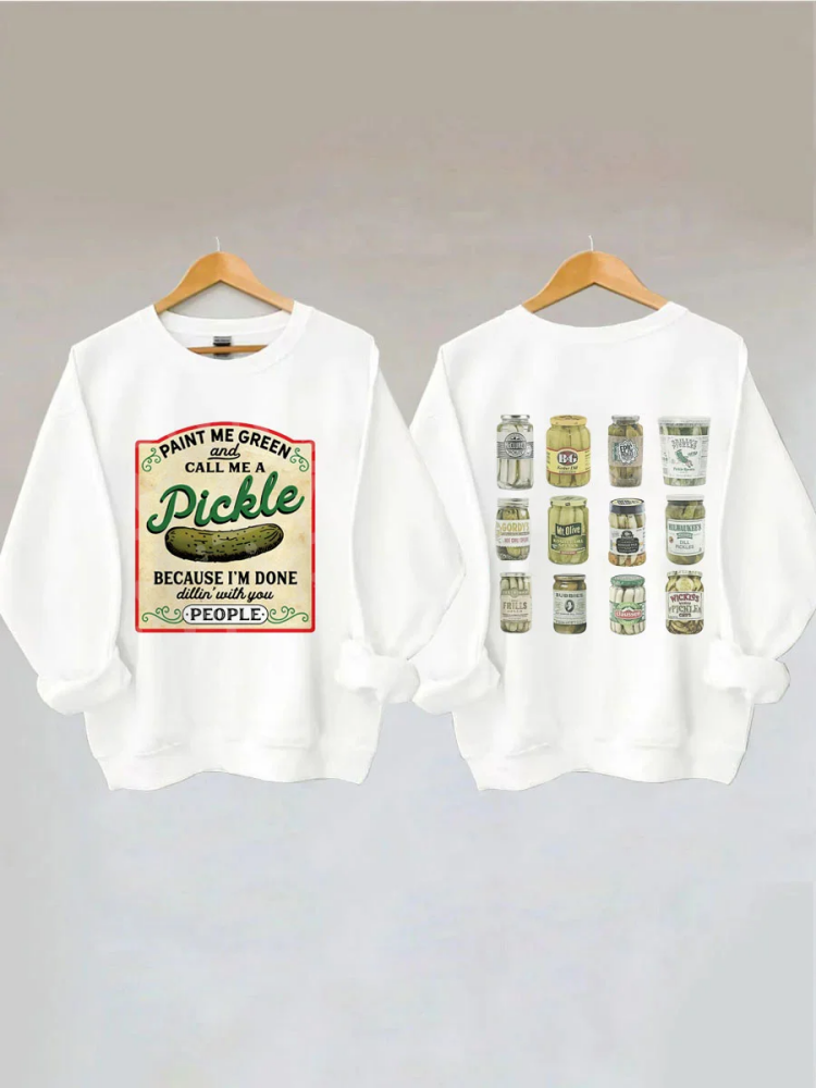 Comstylish Paint Me Green and Call me a Pickle Because I'm Done Dillin Sweatshirt