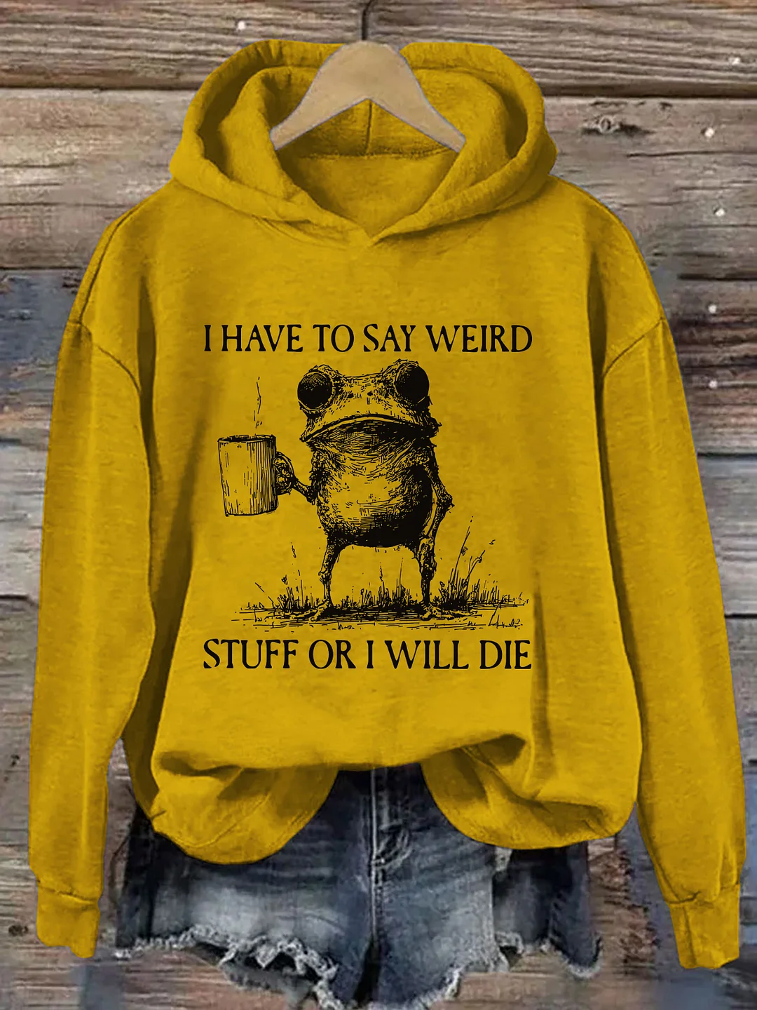 I Have To Say Weird Stuff Or I Will Die Hoodie