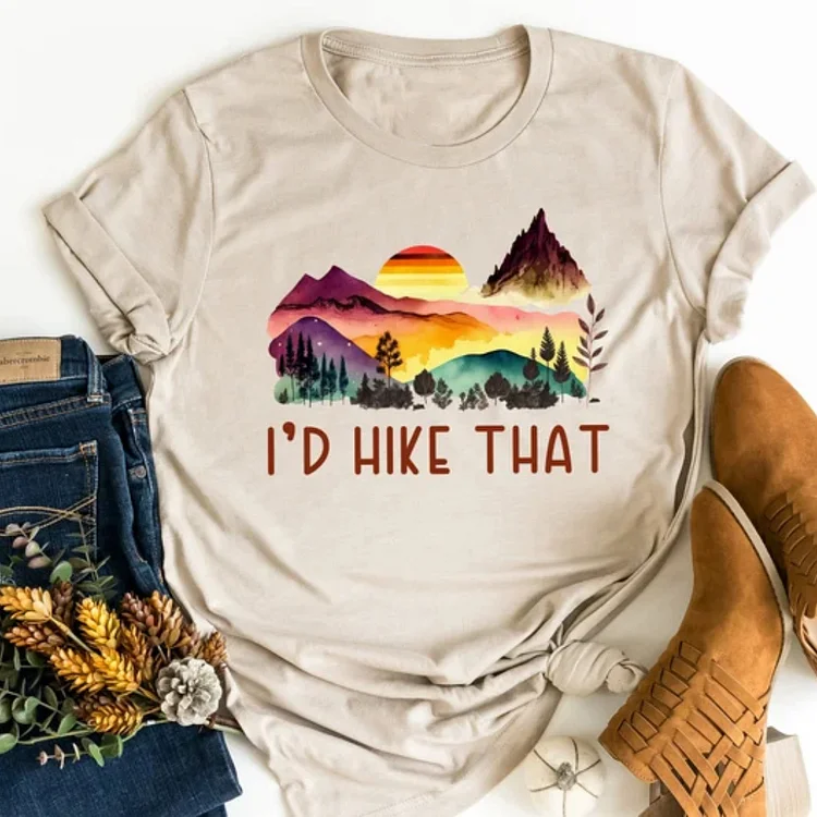 AL™  I'd Hike That Shirt, Hiking Shirt, Camping Shirt, Mountain Shirt, Adventure Shirt, Hiking Lover Gift Shirt, Travel Shirt, Nature Lover Shirt XN-0417-03-Annaletters