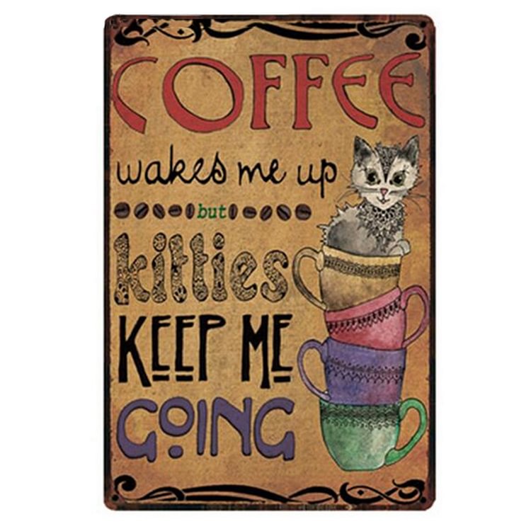 Cat - Coffee Wakes Me Up Kitties Keep Me Going Vintage Tin Signs/Wooden Signs - 7.9x11.8in & 11.8x15.7in