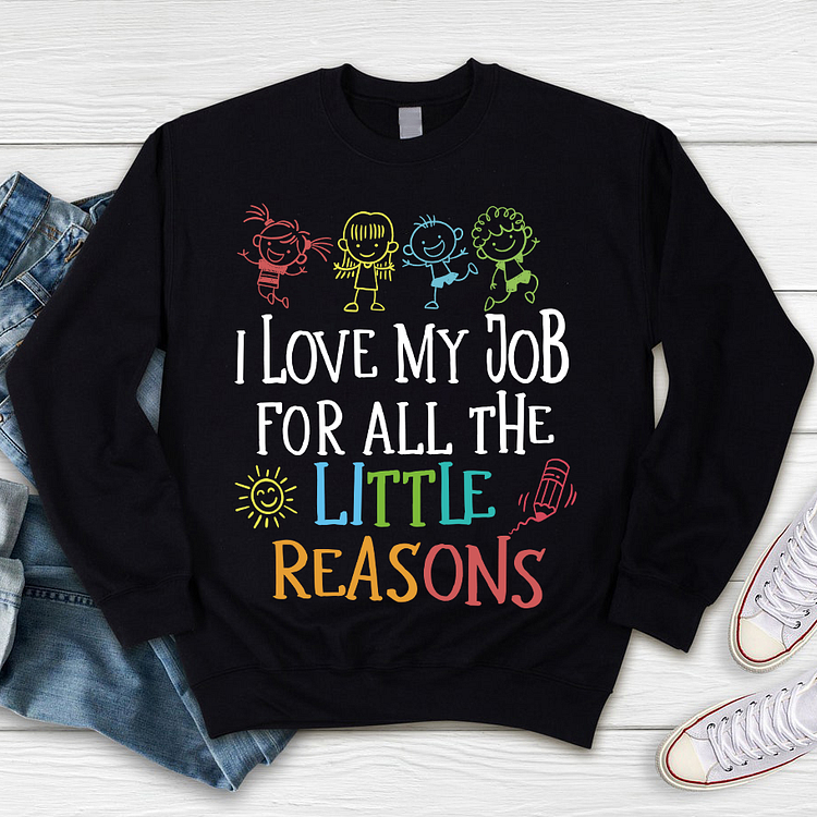 I Love My Job For All The Little Reasons Sweatshirt