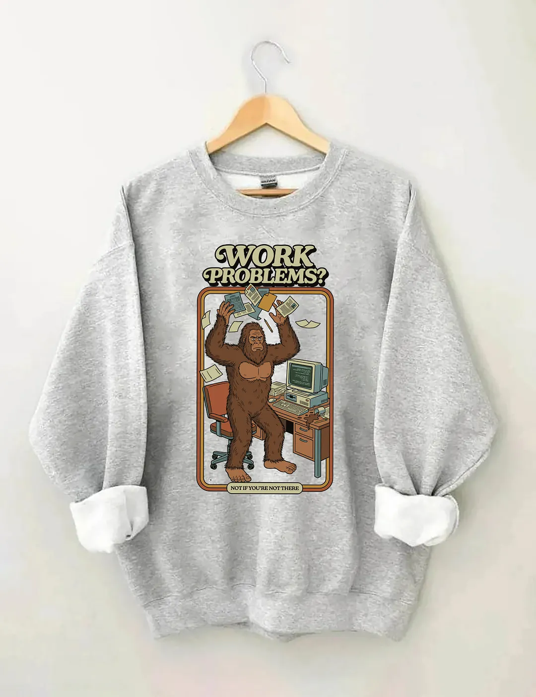 Work Problems Sweatshirt