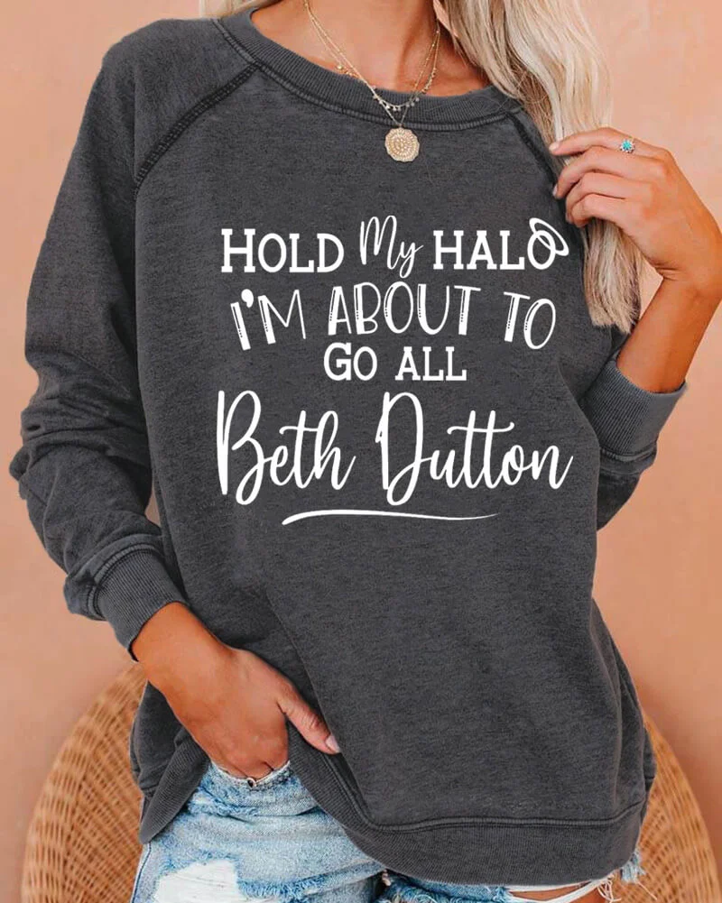 Hold My Halo I'm About To Go Beth Dutton Deep Gray Sweatshirt