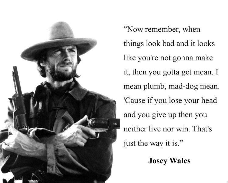 CLINT EASTWOOD Quote When Things Go Bad Josie Wales 8 x 10 Photo Poster painting Man Cave