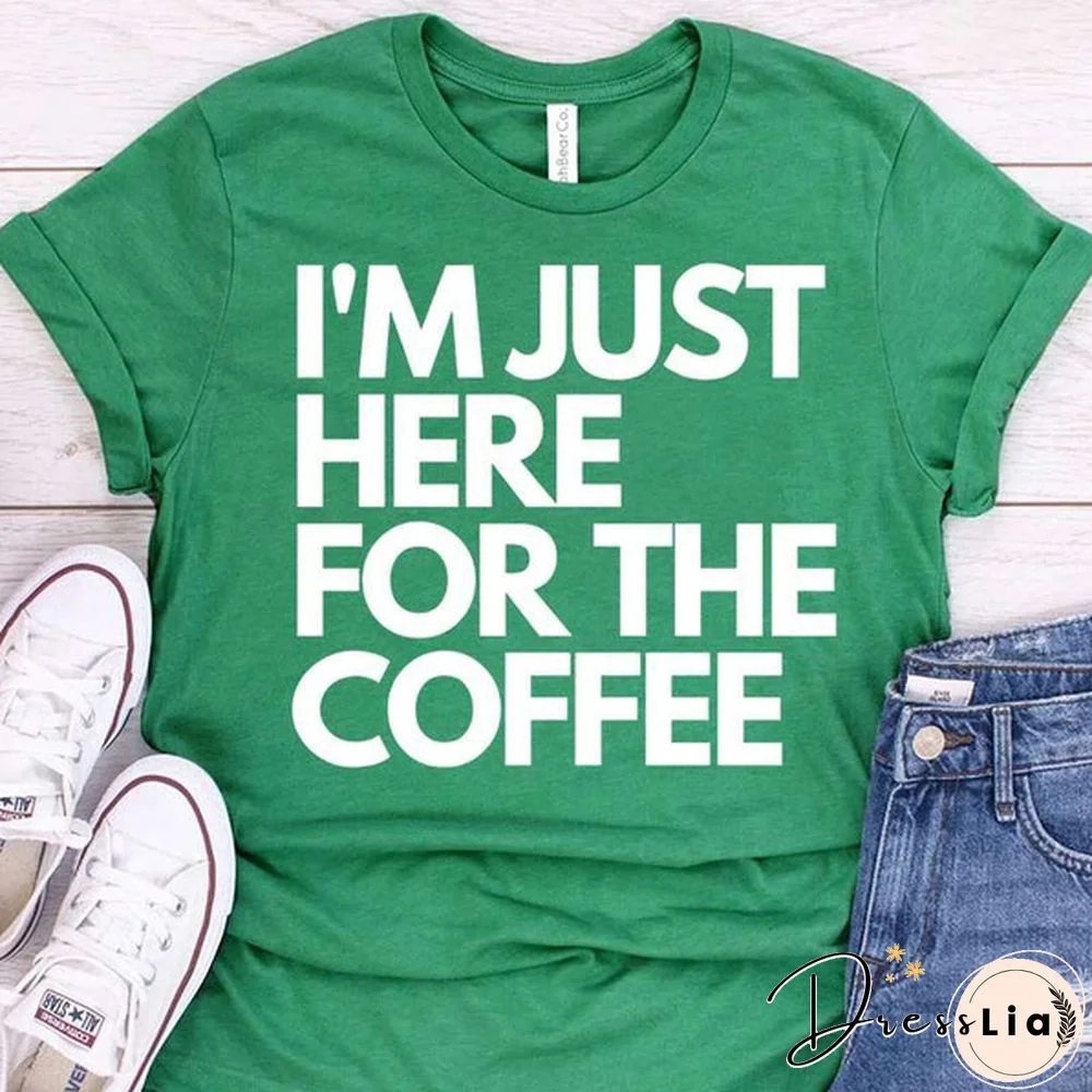 Cool I'm Just Here For The Coffee Print T-shirt For Women Summer Fashion Casual T-shirts Short Sleeve Creative Personalized Tops
