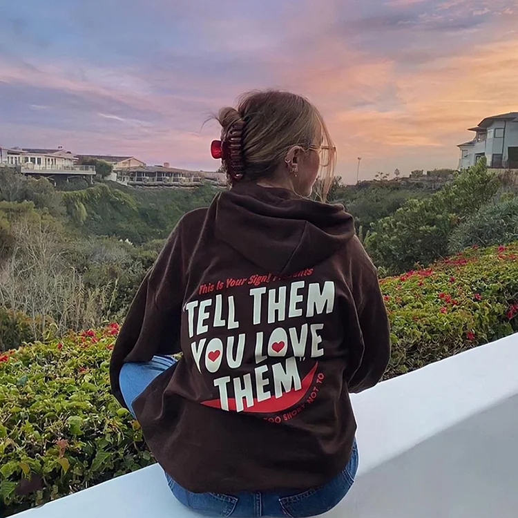 Tell Them You Love Them Hoodie