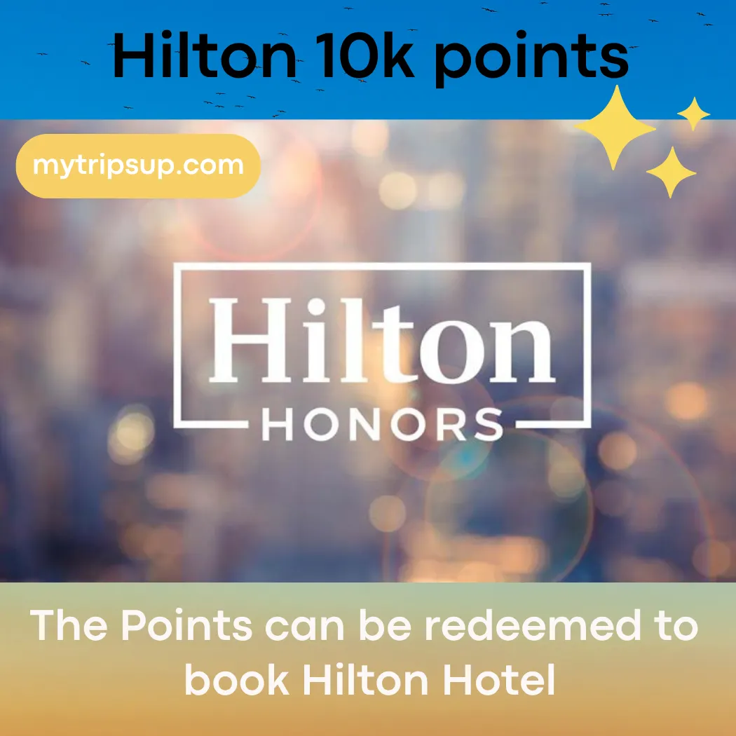 mytripsup Hilton Honors (HHonors) Points 10k Points