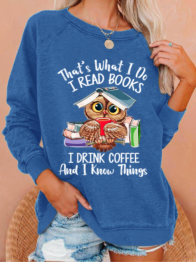 Women Owl That’s What I Do I Read Books I Drink Tea And I Know Things Vintage Casual Regular Fit Sweatshirt socialshop