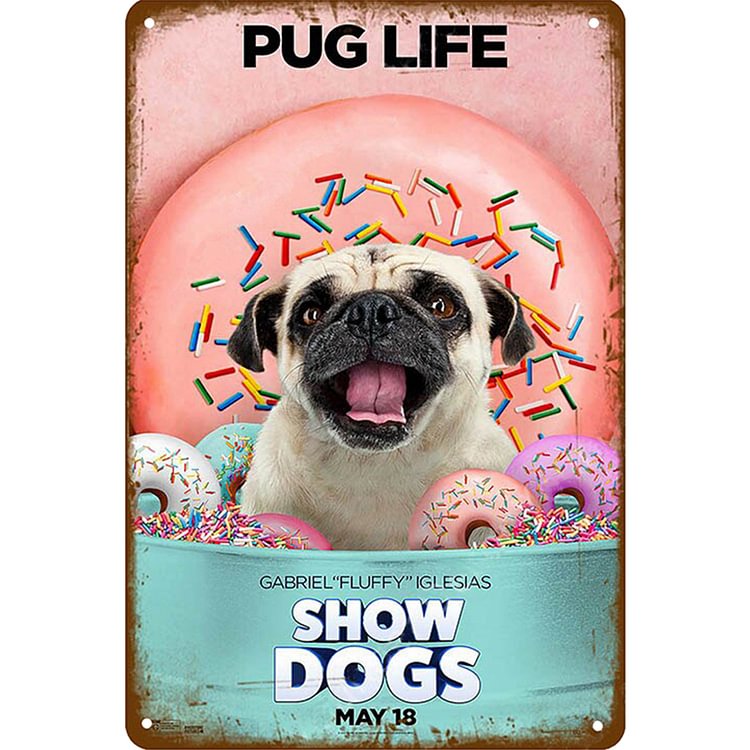 Pug Life Show Dogs - Vintage Tin Signs/Wooden Signs - 7.9x11.8in & 11.8x15.7in