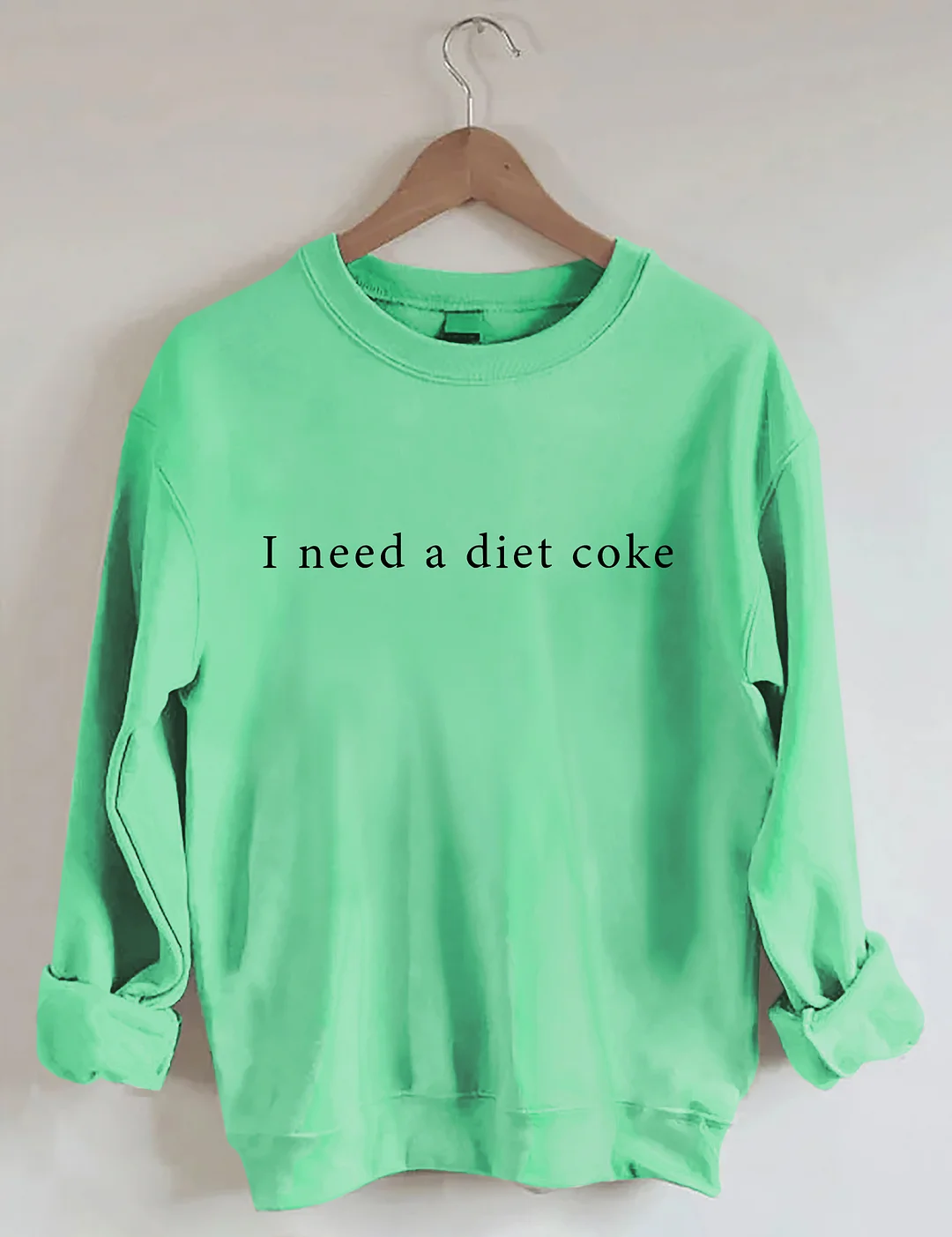 I Need A Diet Coke Sweatshirt