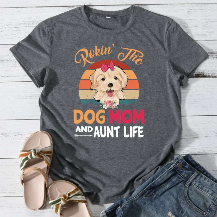 Rokin' the dog mom and aunt life T-shirt Tee -013526