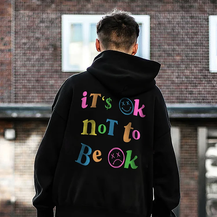 IT'S OK NOT TO BEOK printing casual hoodie