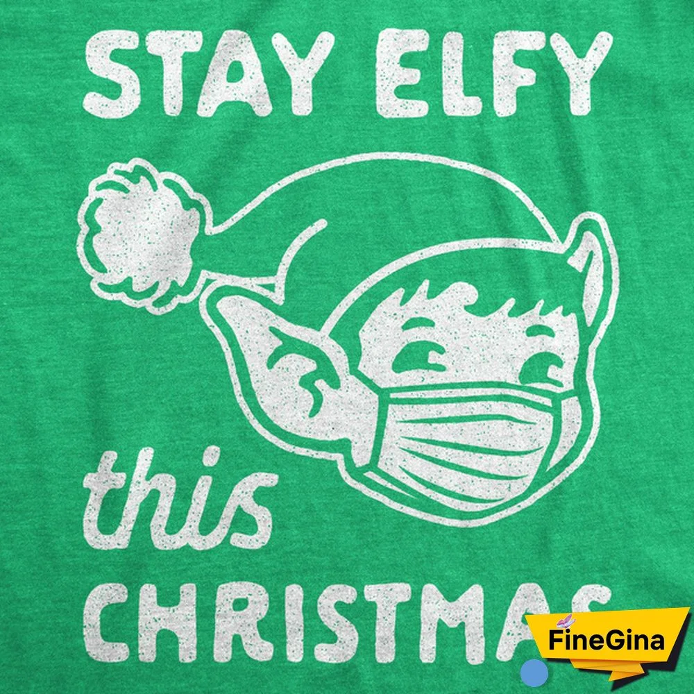Womens Stay Elfy This Christmas Tshirt Funny Elf Mask Holiday Party Graphic Novelty Tee